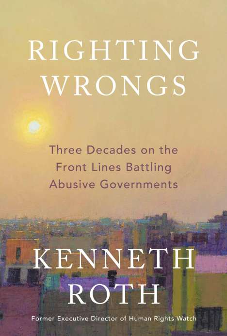 Kenneth Roth: Righting Wrongs, Buch