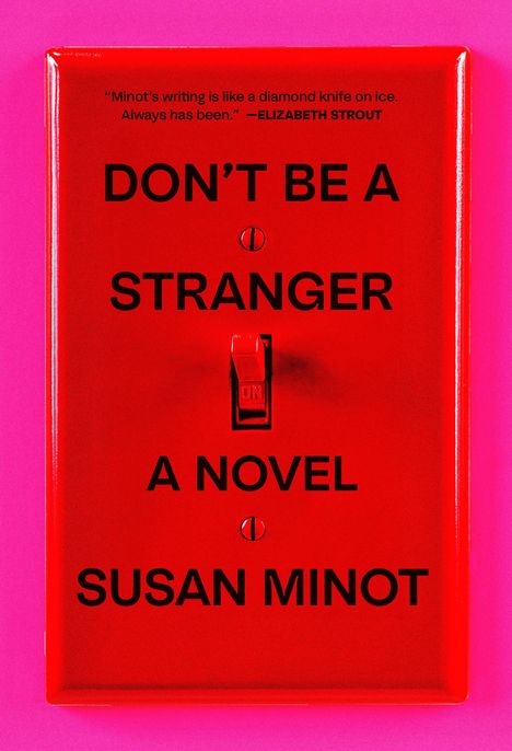 Susan Minot: Don't Be a Stranger, Buch