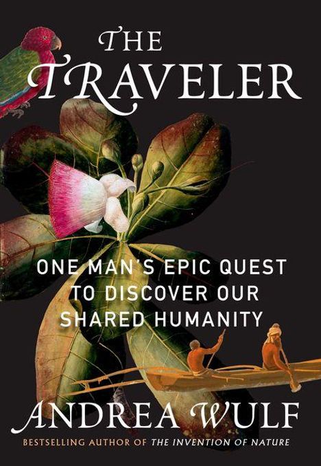 „The Traveler: One Man's Epic Quest to Discover Our Shared Humanity“ von Andrea Wulf. Illustration einer Blume.