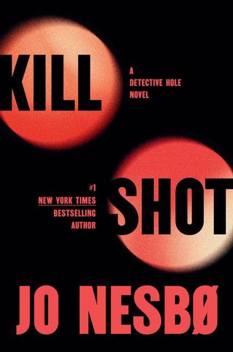 Text: "KILL SHOT" in großen Buchstaben, "A Detective Hole Novel," "#1 New York Times Bestselling Author Jo Nesbø". Schwarzer Hintergrund.