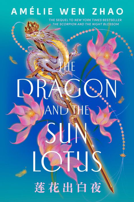 Text: "AMÉLIE WEN ZHAO, THE DRAGON AND THE SUN LOTUS." Illustration: Ein Drache umschlingt ein Schwert, umgeben von rosa Lotusblumen.
