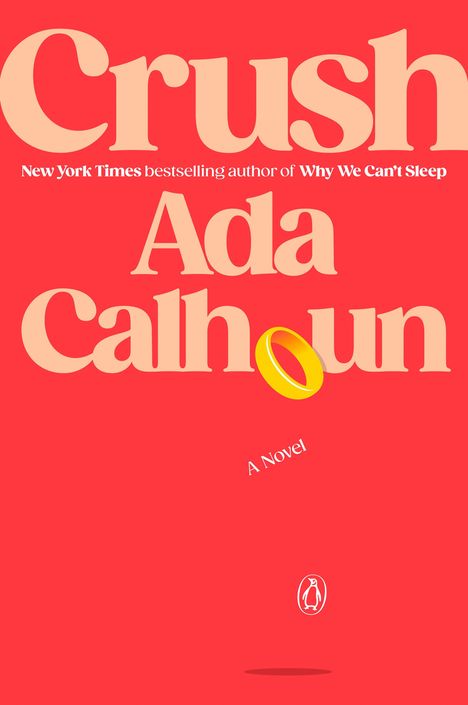 „Crush“ und „Ada Calhoun“ in großer Schrift. Darunter „A Novel“. Illustratives Design mit rotem Hintergrund und kleinem Pinguin-Logo.
