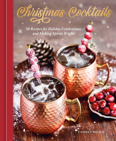"Christmas Cocktails: 50 Recipes for Holiday Celebrations and Making Spirits Bright." Zwei Kupferbecher mit Getränk.