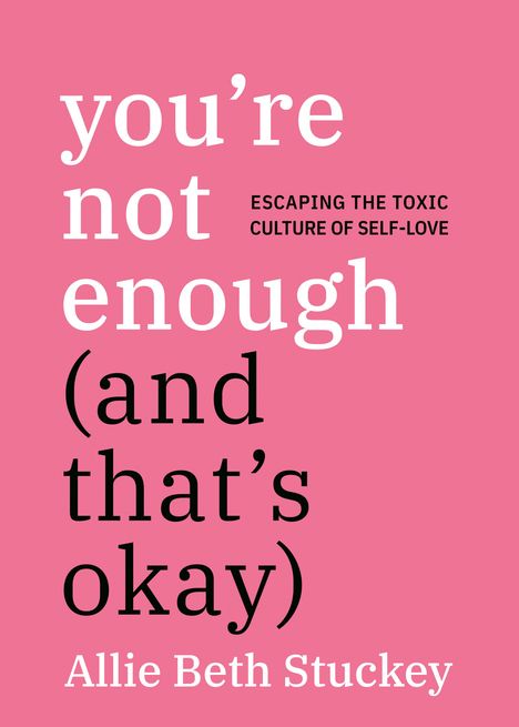 Allie Beth Stuckey: You're Not Enough (And That's Okay), Buch