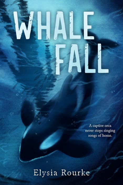 "Whale Fall" und "Elysia Rourke". Darunter ein schwimmender Orca in blauem Wasser, umgeben von Luftblasen.