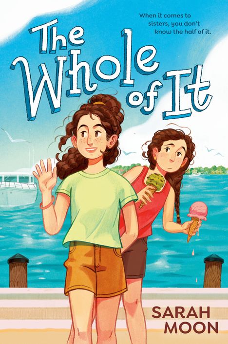 Text: "The Whole of It", "When it comes to sisters, you don’t know the half of it." Zwei Mädchen, eines winkt, beide mit Eis.