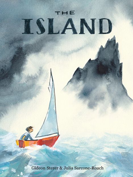 Text: "THE ISLAND" und "Gideon Sterer & Julia Sarcone-Roach". Illustration: Junge auf Segelboot vor großer, dunkler Insel.