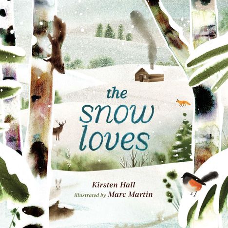 "The snow loves" von Kirsten Hall, illustriert von Marc Martin. Winterlandschaft mit Tieren und einer Hütte im Hintergrund.