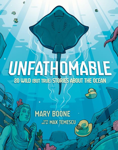 „UNFATHOMABLE: 20 Wild (But True) Stories About the Ocean“ von Mary Boone, Illustrationen von Max Temescu. Ein großer Rochen schwimmt.