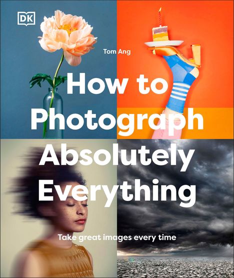 Tom Ang: How to Photograph Absolutely Everything, Buch