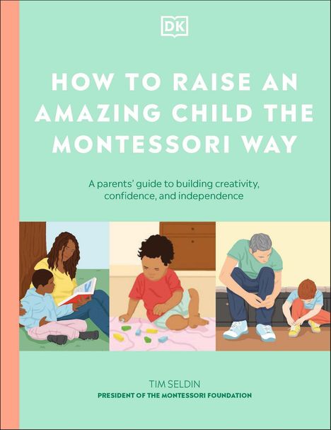 Dk: How to Raise an Amazing Child the Montessori Way, Buch