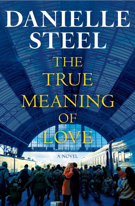 Texte: "Danielle Steel", "The True Meaning of Love", "A Novel". Menschen in einem Bahnhof, ein Paar umarmt sich.