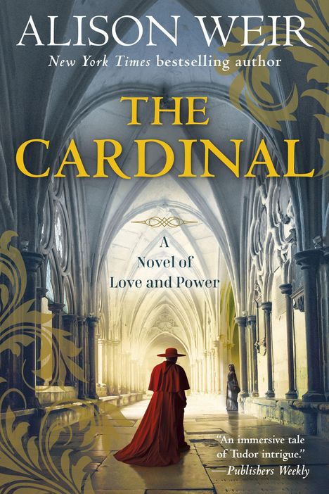"ALISON WEIR," "THE CARDINAL," "A Novel of Love and Power." Ein Kardinal steht in einer gotischen Kathedrale.