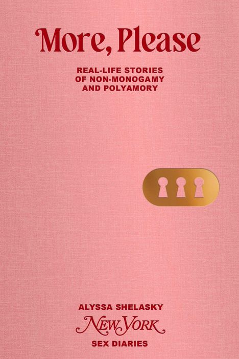 "More, Please" oben. Darunter: "Real-Life Stories of Non-Monogamy and Polyamory". Rosa Hintergrund, Drei Schlüssellöcher in Gold.