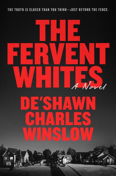 "The Fervent Whites: A Novel" von De'Shawn Charles Winslow. Unten Häuser in einer nächtlichen, ruhigen Straße.