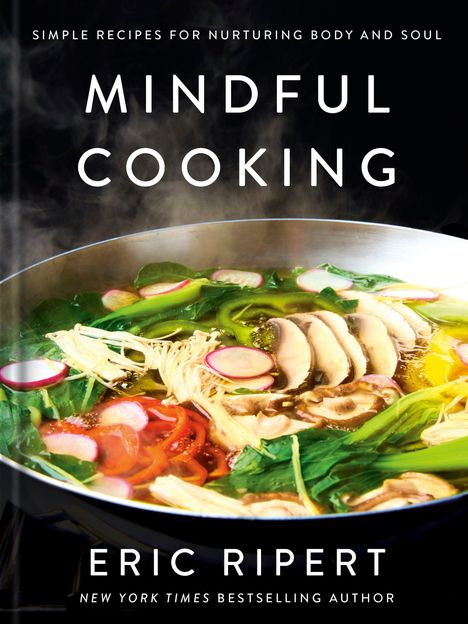 "Mindful Cooking" von Eric Ripert, mit dampfender Suppe, buntem Gemüse und Pilzen in einer Pfanne.
