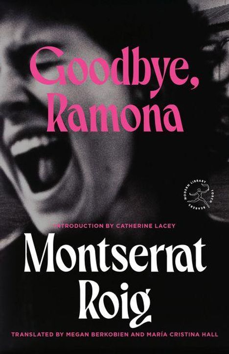 "Goodbye, Ramona", Montserrat Roig. Einführung von Catherine Lacey. Schwarz-weißes Porträt einer schreienden Frau.