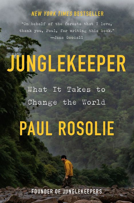 "NEW YORK TIMES BESTSELLER", Zitat von Jane Goodall und Titel "JUNGLEKEEPER" von Paul Rosolie über ein Dschungelbild.