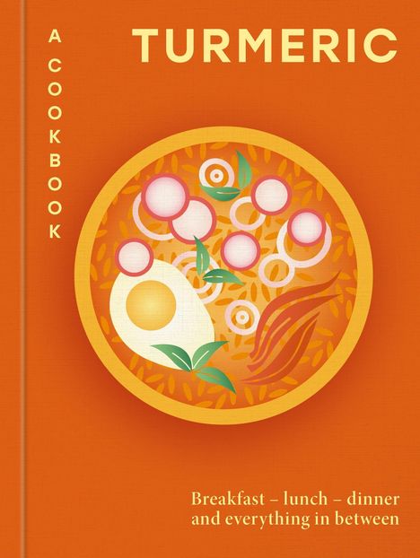 Text: "TURMERIC: A COOKBOOK. Breakfast – lunch – dinner and everything in between." Illustration: Teller mit Essen.