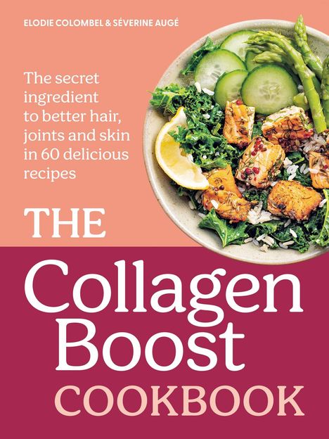Text: "The secret ingredient to better hair, joints and skin in 60 delicious recipes. THE Collagen Boost COOKBOOK."  
Zeigt Essen in einer Schüssel.