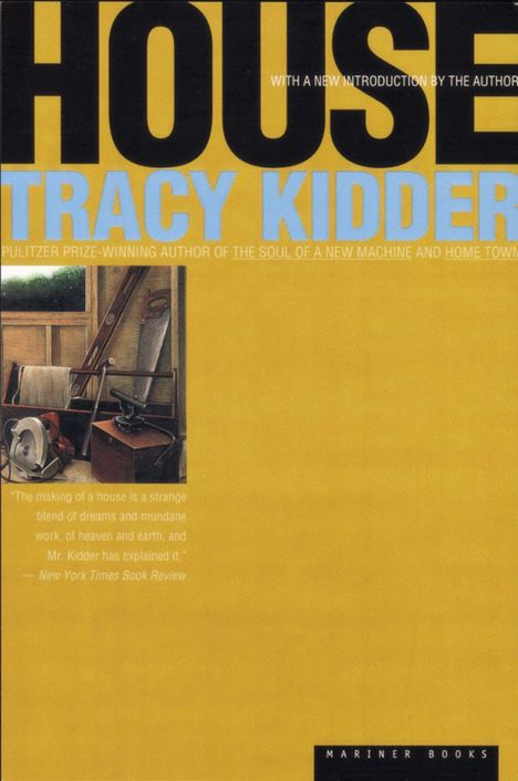 "HOUSE, Tracy Kidder. Zitat: 'The making of a house...' - New York Times. Links: Werkzeuge, rechts gelber Hintergrund."