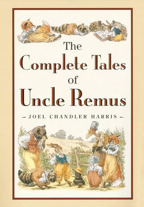 Joel Chandler Harris: The Complete Tales of Uncle Remus, Buch