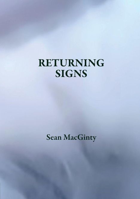 "Returning Signs" und "Sean MacGinty" sind in dunkelgrünem Text auf unscharfem, hellem Hintergrund zu sehen.