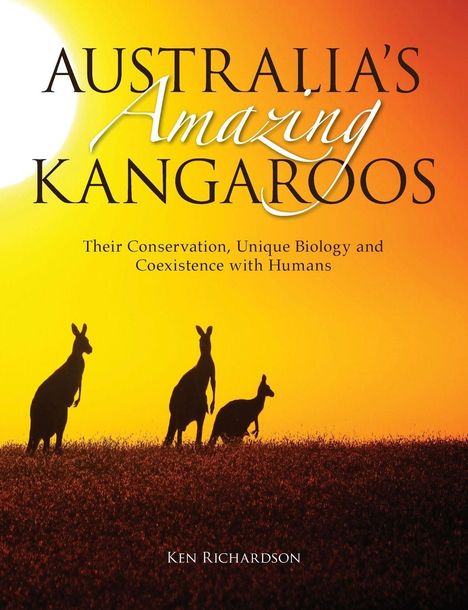 Titel: "Australia's Amazing Kangaroos". Untertitel: "Their Conservation, Unique Biology and Coexistence with Humans". Unten drei Kängurus vor gelbem Sonnenuntergang.