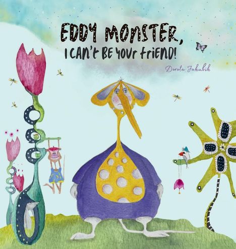Dorota Jakubik: Eddy Monster, I can't be your friend!, Buch