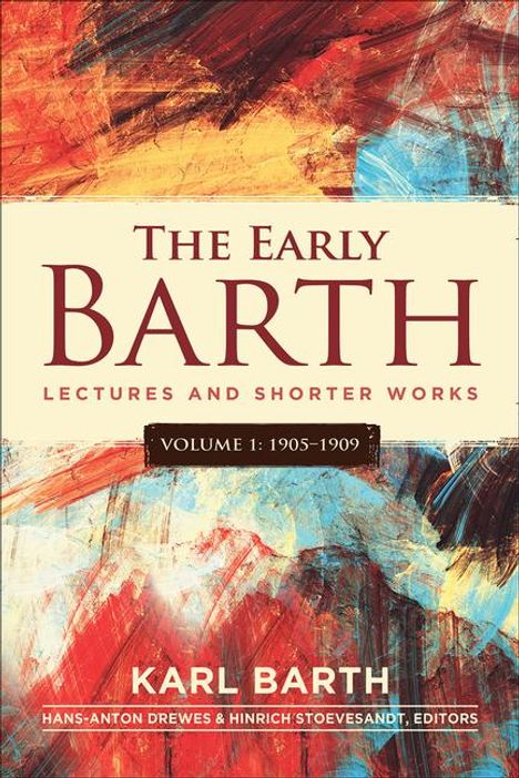 Karl Barth: The Early Barth - Lectures and Shorter Works, Buch