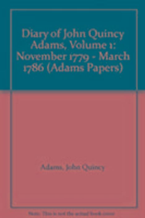 John Quincy Adams: Diary of John Quincy Adams, Buch