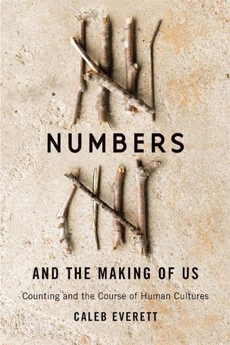 Caleb Everett: Numbers and the Making of Us, Buch
