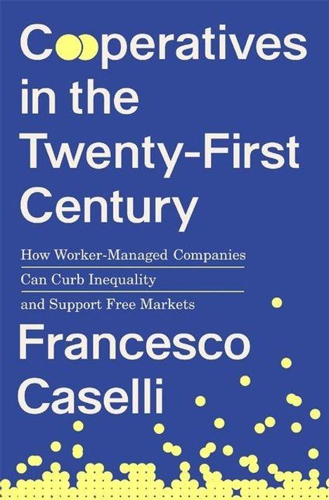 "Cooperatives in the Twenty-First Century" von Francesco Caselli. Gelbe Punkte auf blauem Hintergrund.