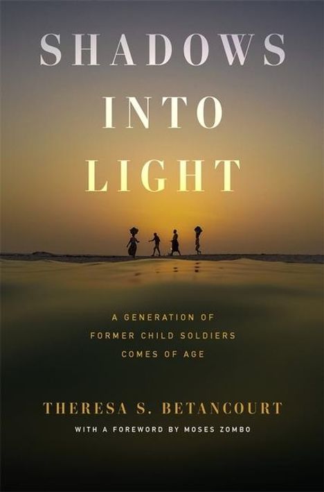 Theresa S Betancourt: Shadows Into Light, Buch
