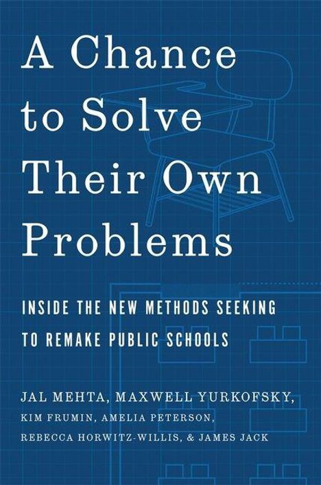 Titel: "A Chance to Solve Their Own Problems". Untertitel: "Inside the New Methods Seeking to Remake Public Schools".