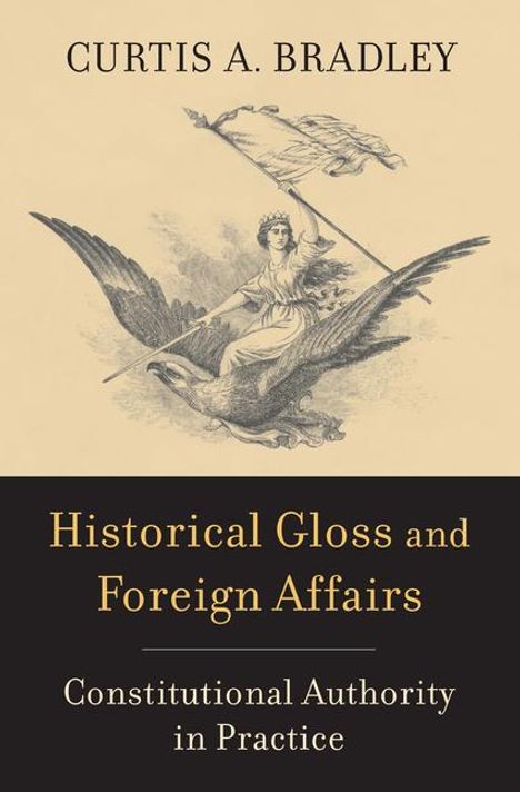 Curtis A. Bradley: Historical Gloss and Foreign Affairs, Buch