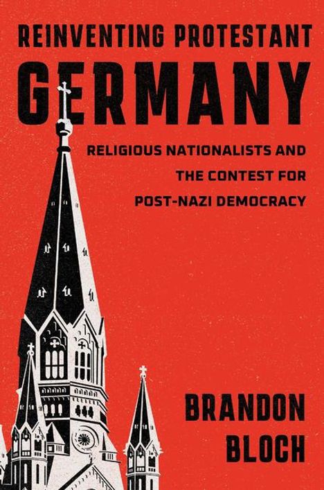 Brandon Bloch: Reinventing Protestant Germany, Buch