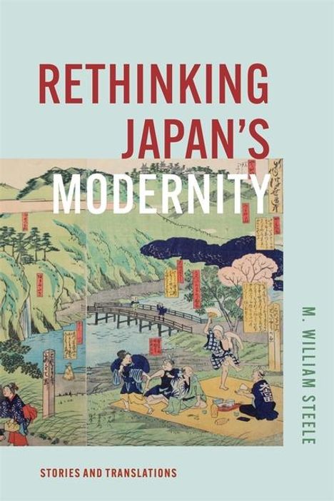 M. William Steele: Rethinking Japan's Modernity, Buch