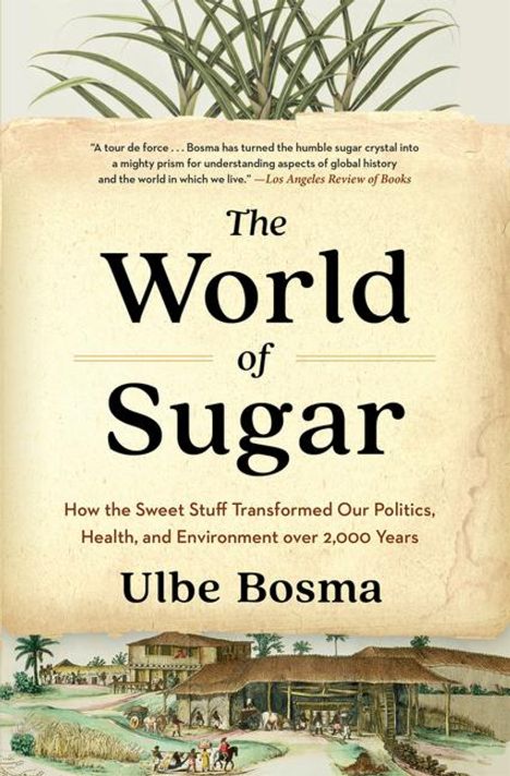 Ulbe Bosma: The World of Sugar, Buch