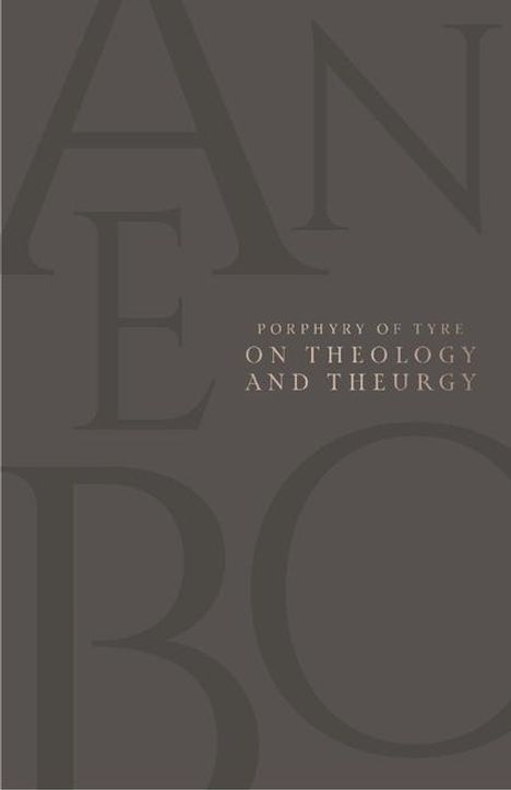 Porphyry Of Tyre: On Theology and Theurgy, Buch
