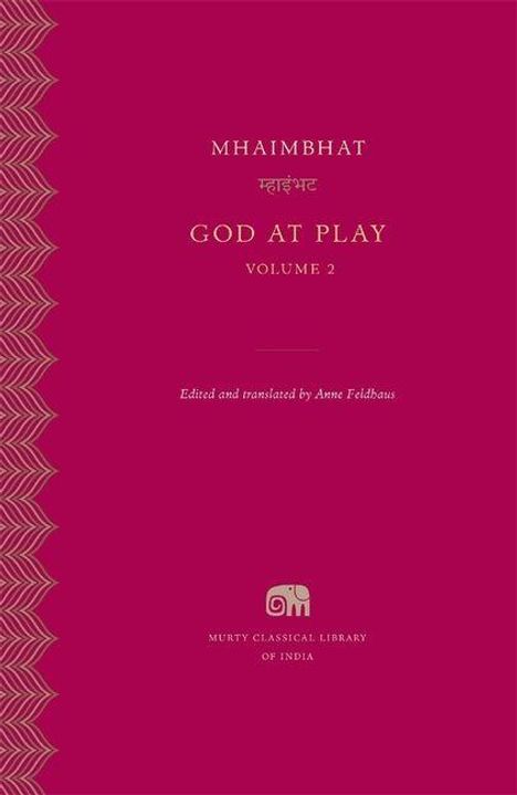 Der Text lautet: "Mhaimbhat, God at Play, Volume 2, Edited and translated by Anne Feldhaus." Dunkelroter Hintergrund mit dekorativem Rand.