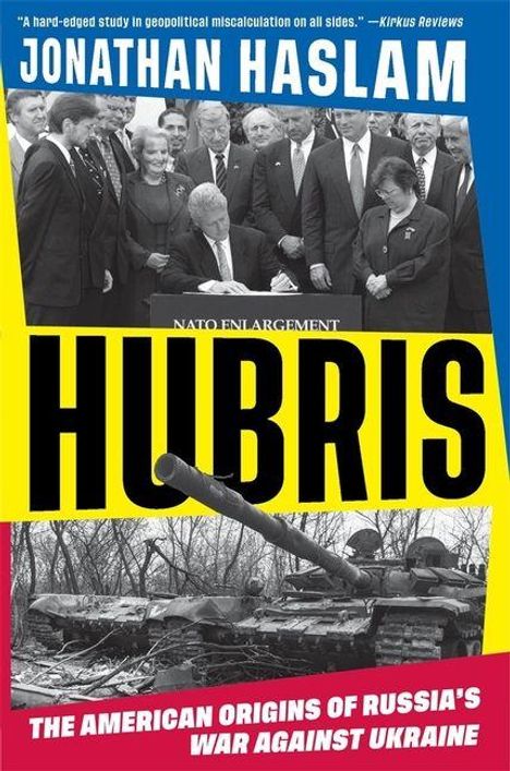 „Jonathan Haslam: Hubris. The American Origins of Russia's War Against Ukraine. NATO Enlargement.“ Ein Buchcover.