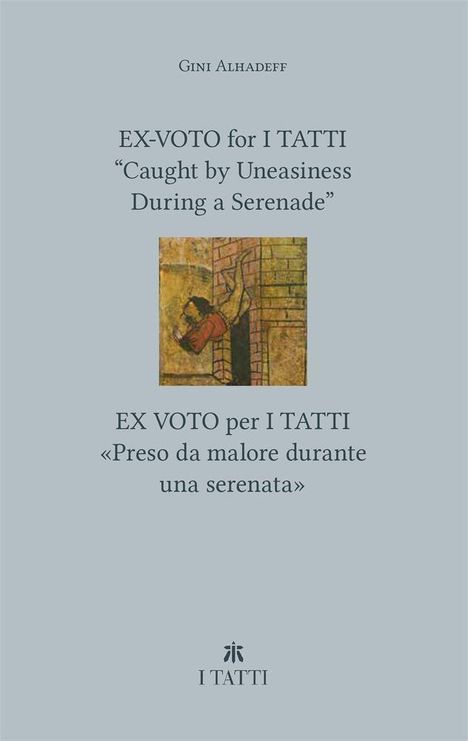 Titel von Gini Alhadeff. Text: "EX-VOTO for I TATTI 'Caught by Uneasiness During a Serenade'". Illustration: Figur an einem Gebäude.