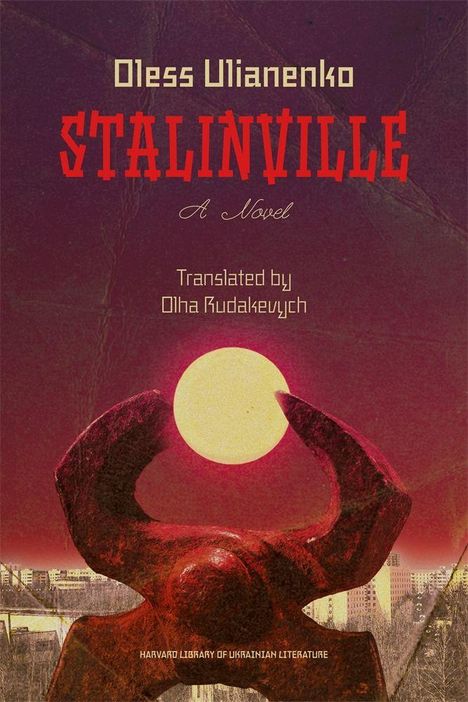 Titel: "Stalinville" von Oless Ulianenko, übersetzt von Olha Rudakevych. Eine Schere schneidet die untergehende Sonne.