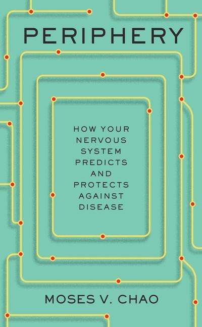 Moses V. Chao: Periphery: How Your Nervous System Predicts and Protects Against Disease, Buch