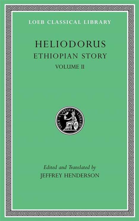 „LOEB CLASSICAL LIBRARY. Heliodorus Ethiopian Story Volume II. Edited and Translated by Jeffrey Henderson.“ Grünes Cover, mittiges Emblem.