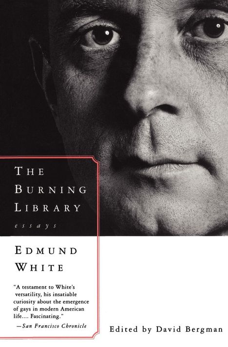 Edmund White: The Burning Library: Essays, Buch