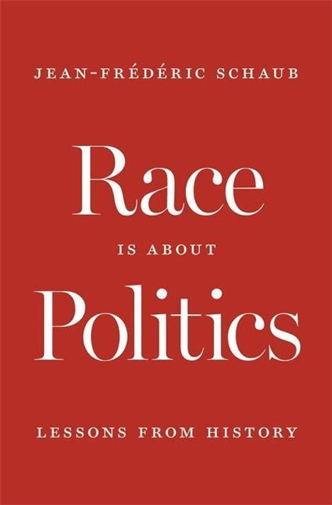 Jean-Frederic Schaub: Schaub, J: Race Is about Politics, Buch