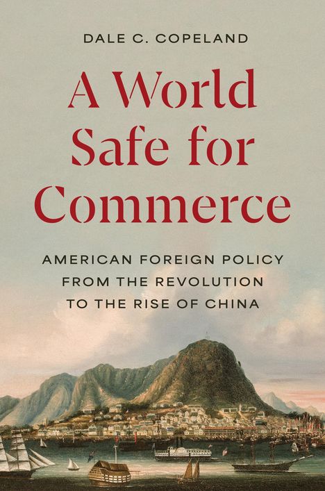 Dale C. Copeland: A World Safe for Commerce, Buch