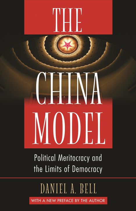 Daniel A. Bell: The China Model: Political Meritocracy and the Limits of Democracy, Buch